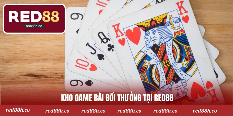 Kho game bài đổi thưởng tại RED88