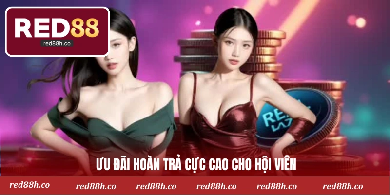 Ưu đãi hoàn trả cực cao cho hội viên